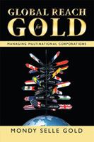 Global Reach for Gold: Managing Multinational Corporations 1984552295 Book Cover
