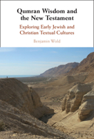 Qumran Wisdom and the New Testament: Exploring Early Jewish and Christian Textual Cultures 1009305069 Book Cover