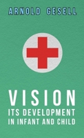 Vision: Its development in infant and child 1406774855 Book Cover