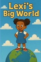 Lexi's Big World B0FC2QR31H Book Cover