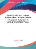 Autobiography And Personal Reminiscences Of Major-General Benjamin F Butler Part 2 116298581X Book Cover