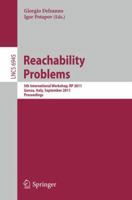 Reachability Problems: 5th International Workshop, RP 2011, Genoa, Italy, September 28-30, 2011, Proceedings 3642242871 Book Cover
