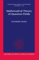 Mathematical Theory of Quantum Fields (Check Info and Delete This Occurrence:  C Ismp  T International Series of Monographs on Physics  N 1) 0199566402 Book Cover