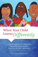 When Your Child Learns Differently : A Family Approach for Navigating Special Education Services with Love and High Expectations 161821909X Book Cover