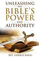 Unleashing the Bible's Power and Authority 1548270326 Book Cover