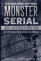 The Collinsport Historical Society Presents Monster Serial: Morbid Love Letters to Horror Cinema 1494430746 Book Cover