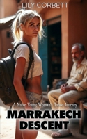 Marrakech Descent: A Naïve Young Woman's Taboo Journey (Lily's Descent: An Erotic Taboo Foreign Education) B0FD2FNT3F Book Cover