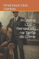 A Última Luz — Renascido na Terra do Crime (Família de Rua) (Portuguese Edition) B0FD19XTVK Book Cover