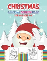 Christmas Coloring Activity Book for Kids Ages 4-8: Simple & Funny Christmas Coloring Pages Including Santa, Christmas Trees, Reindeer, Snowman Rabbit etc. - New Year's Gifts for Children B08NS3CDYZ Book Cover