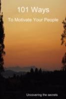 101 Ways to Motivate Your People 095597920X Book Cover