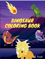 Dinosaur Coloring Book: Fun Facts & Amazing Dinosaur Coloring Book for Kids, Coloring Fun and Awesome, A Did You Know? Coloring Book, Dinosaur Designs For Boys and Girls Age 4-6, 6-8 B09N9CFQQ7 Book Cover