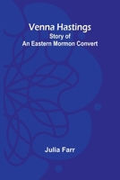 Venna Hastings: Story Of An Eastern Mormon Convert 9362921138 Book Cover