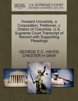 Howard University, a Corporation, Petitioner, v. District of Columbia. U.S. Supreme Court Transcript of Record with Supporting Pleadings 1270344307 Book Cover