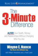 The 3-Minute Difference: ALTER Your Health, Money and Relationships Without Changing Who You Are 1618431188 Book Cover