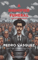 A Dignified Funeral: and Other Stories B0DWSDW9WY Book Cover