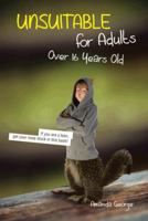 Unsuitable for Adults Over 16 Years Old 1491802839 Book Cover