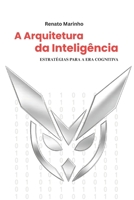 A Arquitetura da Inteligência: Estratégias para a Era Cognitiva (Portuguese Edition) B0FRYZ3Q8R Book Cover