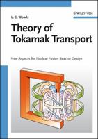 Theory of Tokamak Transport: New Aspects for Nuclear Fusion Reactor Design 3527406255 Book Cover