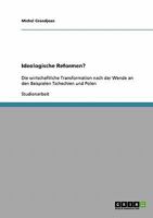 Ideologische Reformen?: Die wirtschaftliche Transformation nach der Wende an den Beispielen Tschechien und Polen 3638838943 Book Cover