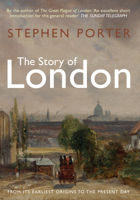 The Story of London: From its Earliest Origins to the Present Day 1445645858 Book Cover