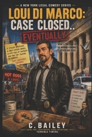 The Case of the Missing Evidence & Other Bad Ideas: Lou Di Marco: Case Closed...Eventually (A New York Legal Comedy Series) B0H2W4X3C4 Book Cover