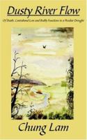 Dusty River Flow: Of Death, Contraband Love and Bodily Functions in a Peculiar Drought 1425903398 Book Cover