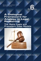 A Dialogical Framework for Legal Reasoning. The Ratio Legis and Precedent Case Models 184890391X Book Cover