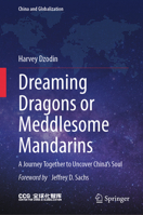 Dreaming Dragons or Meddlesome Mandarins: A Journey Together to Uncover China’s Soul (China and Globalization) 9819515521 Book Cover