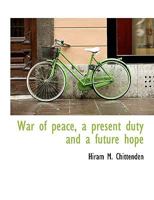War of peace, a present duty and a future hope 0530810441 Book Cover