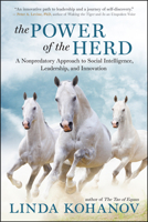 The Power of the Herd: Building Social Intelligence, Visionary Leadership, and Authentic Community through the Way of the Horse 1608683710 Book Cover