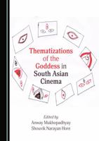 Thematizations of the Goddess in South Asian Cinema 1527591220 Book Cover