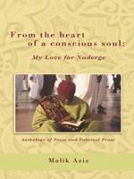 From the Heart of a Conscious Soul: My Love for Naderge 1434360458 Book Cover
