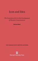 Icon & Idea: The Function of Art in the Development of Human Consciousness 057102548X Book Cover