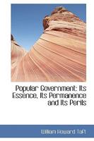 Popular Government: Its Essence, Its Permanence and Its Perils 1016377894 Book Cover