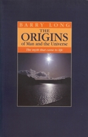 The Origins of Man and the Universe: The Myth That Came to Life 0710203373 Book Cover