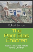 The Pant Glas Children: Welsh Folk Tales Retold for my Children 1090181752 Book Cover