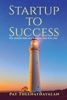 Startup to Success: The Untold Side of a Success Few Ever See B0FP2ZJMRK Book Cover