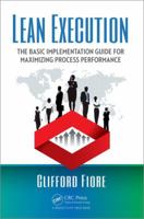 Lean Execution: The Basic Implementation Guide for Maximizing Process Performance 1498752748 Book Cover