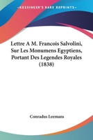 Lettre � M. Fran�ois Salvolini Sur Les Monumens �gyptiens Portant Des 1160743630 Book Cover