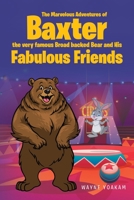 The Marvelous Adventures of Baxter the very famous Broad backed Bear and His Fabulous Friends B0CGBFWHD8 Book Cover