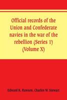 Official records of the Union and Confederate navies in the war of the rebellion (Series 1) (Volume X) 9353801702 Book Cover