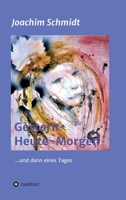 Gestern-Heute-Morgen: ... und dann eines Tages 3347214404 Book Cover