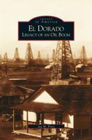 El Dorado: Legacy of an Oil Boom 0738539716 Book Cover