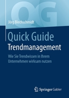 Quick Guide Trendmanagement: Wie Sie Trendwissen in Ihrem Unternehmen Wirksam Nutzen 3662691949 Book Cover