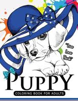 Puppy Coloring Book for Adults: An Adult Coloring Book for Dogs Lover 1545385602 Book Cover