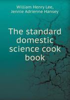 The Standard Domestic Science Cook Book 1355919592 Book Cover