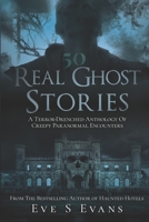 50 Real Ghost Stories: A Terror-Drenched Anthology of Creepy Paranormal Encounters B09RFWRZDL Book Cover