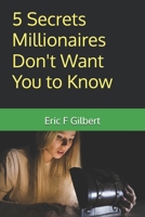 5 Secrets Millionaires Don't Want You to Know 1968365001 Book Cover