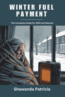 Winter Fuel Payment: The Complete Guide for 2025 and Beyond B0FPCPSDB1 Book Cover