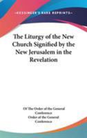 The Liturgy of the New Church Signified by the New Jerusalem in the Revelation 1162729406 Book Cover